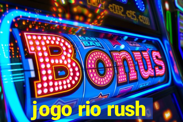 jogo rio rush